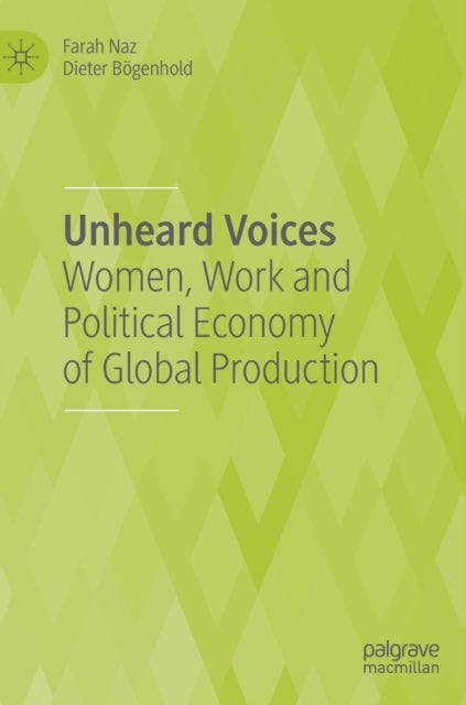 Unheard Voices - Women, Work and Political Economy of Global Production