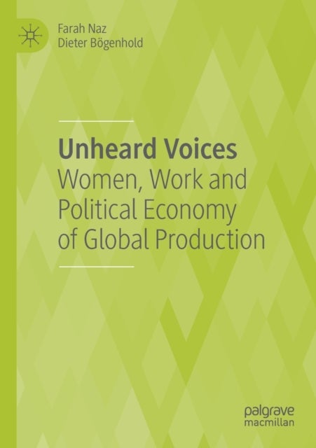 Unheard Voices - Women, Work and Political Economy of Global Production