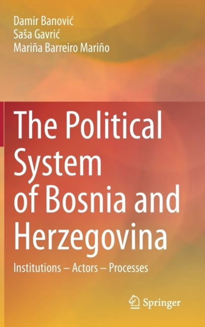 The Political System of Bosnia and Herzegovina - Institutions – Actors – Processes