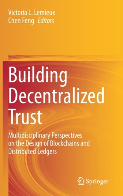 Building Decentralized Trust - Multidisciplinary Perspectives on the Design of Blockchains and Distributed Ledgers