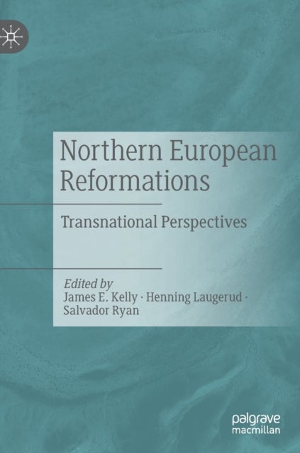 Northern European Reformations - Transnational Perspectives