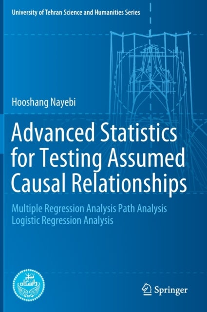 Advanced Statistics for Testing Assumed Causal Relationships - Multiple Regression Analysis Path Analysis Logistic Regression Analysis