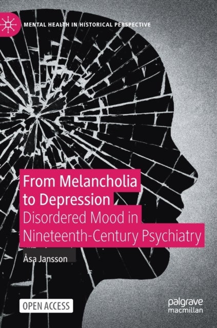 From Melancholia to Depression - Disordered Mood in Nineteenth-Century Psychiatry