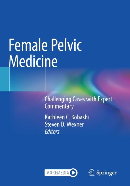 Female Pelvic Medicine - Challenging Cases with Expert Commentary
