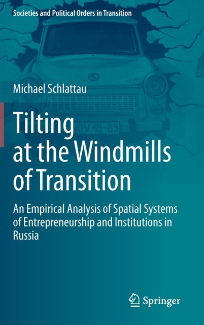 Tilting at the Windmills of Transition - An Empirical Analysis of Spatial Systems of Entrepreneurship and Institutions in Russia