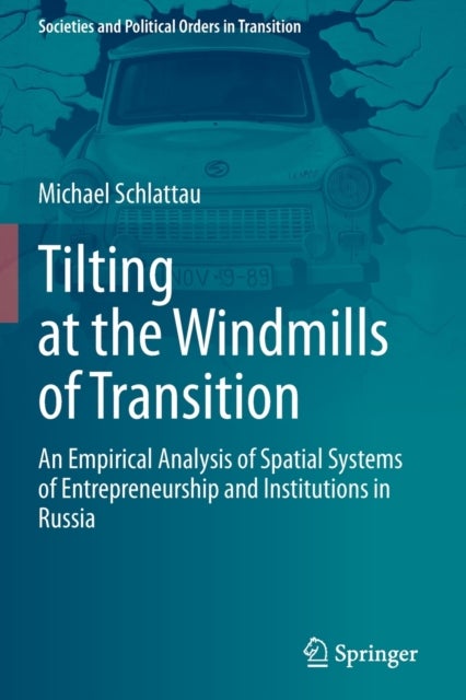 Tilting at the Windmills of Transition - An Empirical Analysis of Spatial Systems of Entrepreneurship and Institutions in Russia