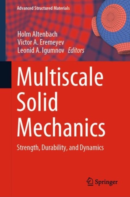 Multiscale Solid Mechanics - Strength, Durability, and Dynamics
