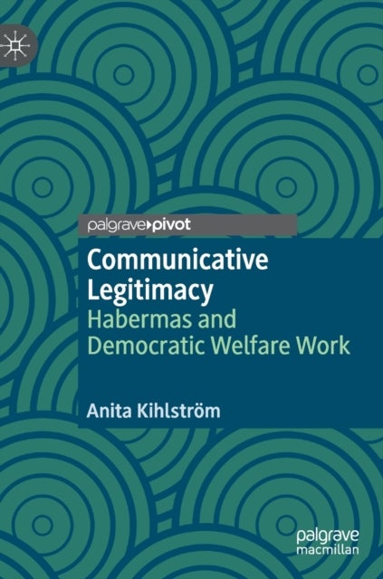 Communicative Legitimacy - Habermas and Democratic Welfare Work
