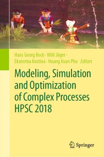 Modeling, Simulation and Optimization of Complex Processes HPSC 2018 - Proceedings of the 7th International Conference on High Performance Scientific Computing, Hanoi, Vietnam, March 19-23, 2018
