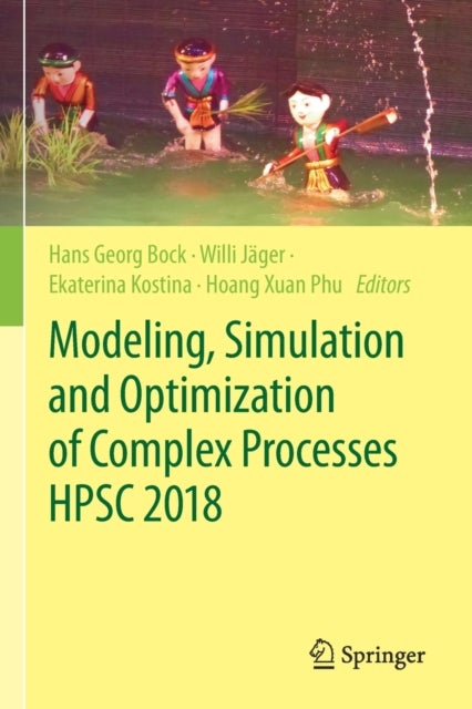 Modeling, Simulation and Optimization of Complex Processes HPSC 2018 - Proceedings of the 7th International Conference on High Performance Scientific Computing, Hanoi, Vietnam, March 19-23, 2018