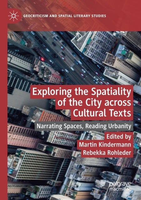 Exploring the Spatiality of the City across Cultural Texts - Narrating Spaces, Reading Urbanity
