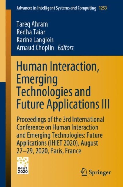 Human Interaction, Emerging Technologies and Future Applications III - Proceedings of the 3rd International Conference on Human Interaction and Emerging Technologies: Future Applications (IHIET 2020), August 27-29, 2020, Paris, France