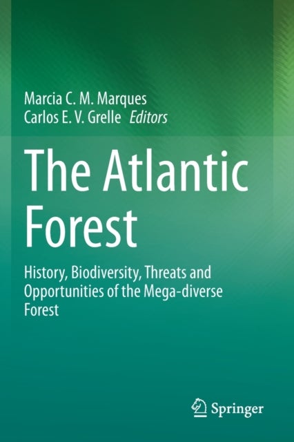 The Atlantic Forest - History, Biodiversity, Threats and Opportunities of the Mega-diverse Forest