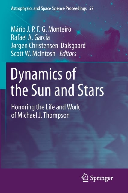 Dynamics of the Sun and Stars - Honoring the Life and Work of Michael J. Thompson
