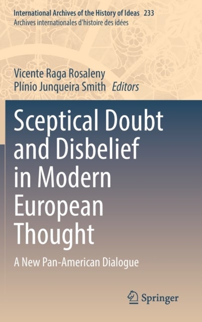 Sceptical Doubt and Disbelief in Modern European Thought - A New Pan-American Dialogue