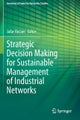 Strategic Decision Making for Sustainable Management of Industrial Networks