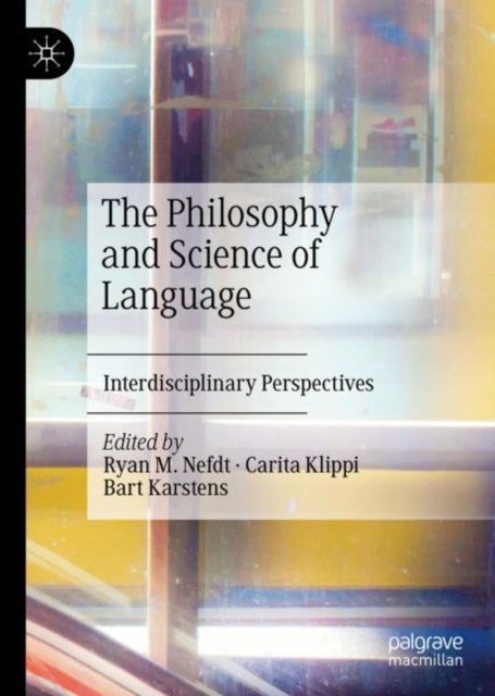The Philosophy and Science of Language - Interdisciplinary Perspectives