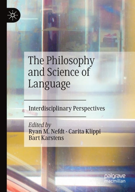 The Philosophy and Science of Language - Interdisciplinary Perspectives