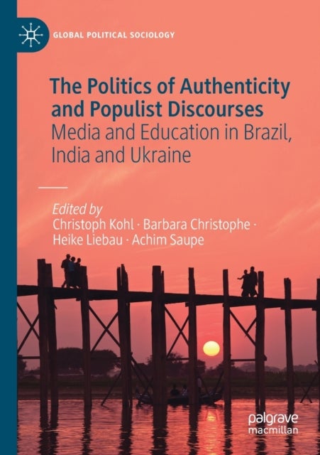 The Politics of Authenticity and Populist Discourses - Media and Education in Brazil, India and Ukraine