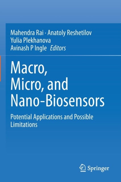 Macro, Micro, and Nano-Biosensors - Potential Applications and Possible Limitations
