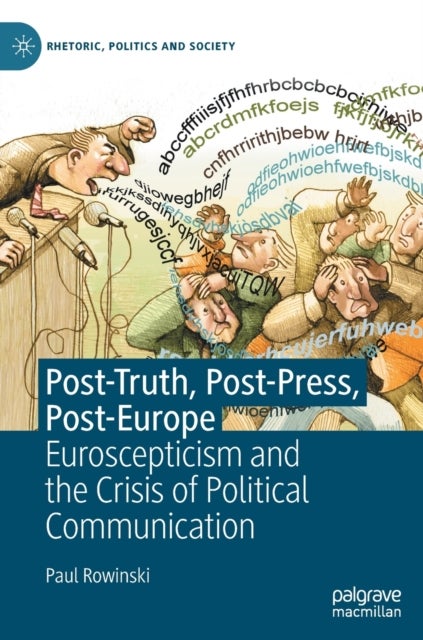 Post-Truth, Post-Press, Post-Europe - Euroscepticism and the Crisis of Political Communication