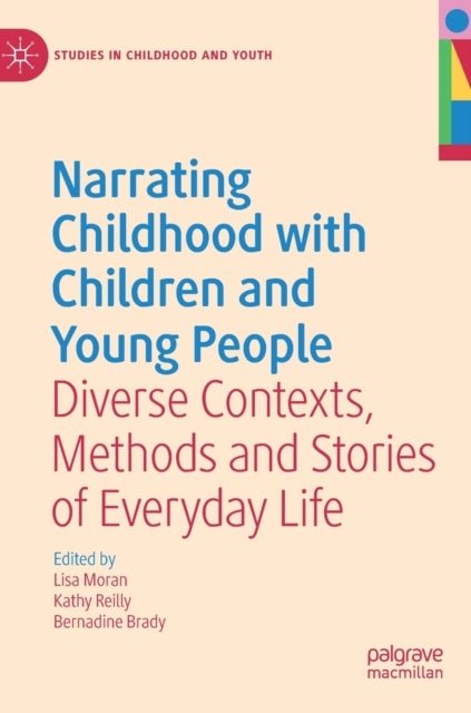 Narrating Childhood with Children and Young People - Diverse Contexts, Methods and Stories of Everyday Life