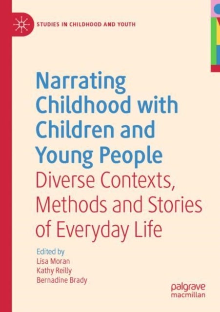 Narrating Childhood with Children and Young People - Diverse Contexts, Methods and Stories of Everyday Life