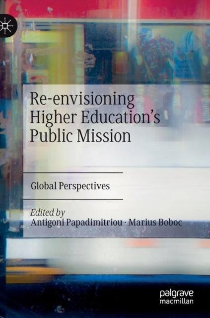 Re-envisioning Higher Education’s Public Mission - Global Perspectives