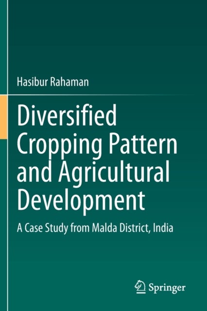 Diversified Cropping Pattern and Agricultural Development - A Case Study from Malda District, India