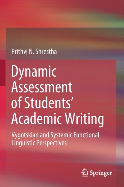 Dynamic Assessment of Students’ Academic Writing - Vygotskian and Systemic Functional Linguistic Perspectives