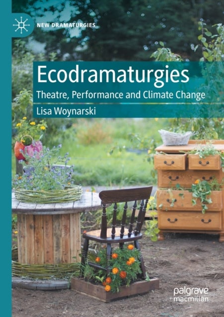 Ecodramaturgies - Theatre, Performance and Climate Change