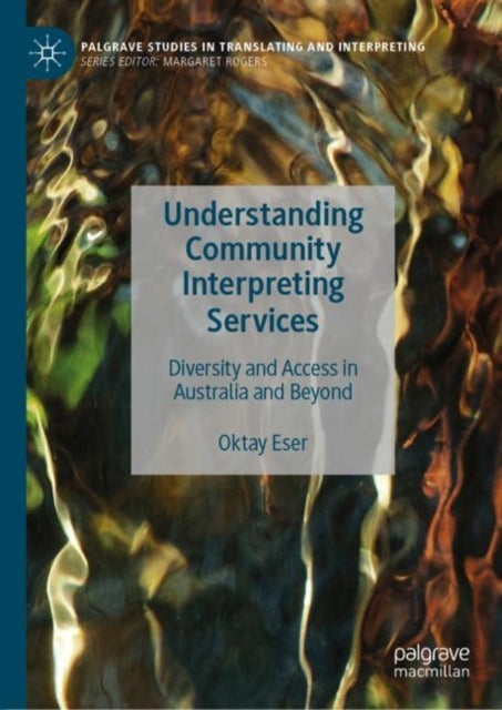 Understanding Community Interpreting Services - Diversity and Access in Australia and Beyond