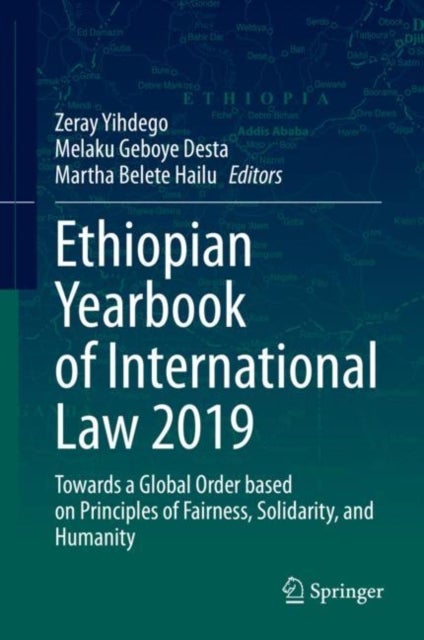 Ethiopian Yearbook of International Law 2019 - Towards a Global Order based on Principles of Fairness, Solidarity, and Humanity
