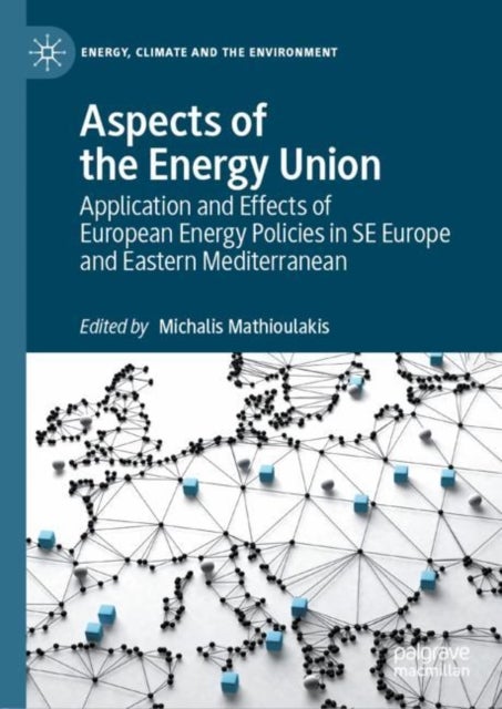 Aspects of the Energy Union - Application and Effects of European Energy Policies in SE Europe and Eastern Mediterranean