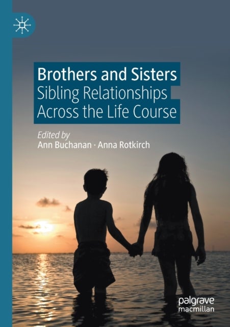 Brothers and Sisters - Sibling Relationships Across the Life Course