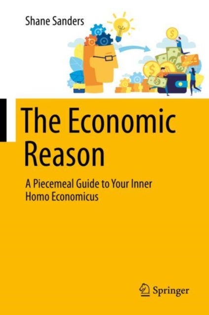 The Economic Reason - A Piecemeal Guide to Your Inner Homo Economicus