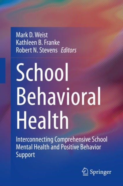 School Behavioral Health - Interconnecting Comprehensive School Mental Health and Positive Behavior Support