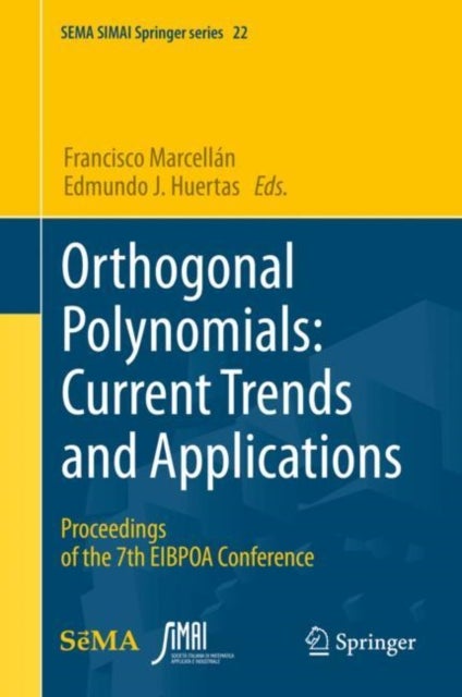 Orthogonal Polynomials: Current Trends and Applications - Proceedings of the 7th EIBPOA Conference