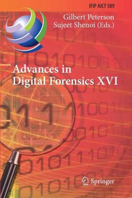 Advances in Digital Forensics XVI - 16th IFIP WG 11.9 International Conference, New Delhi, India, January 6–8, 2020, Revised Selected Papers