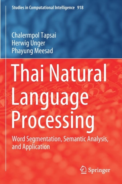 Thai Natural Language Processing - Word Segmentation, Semantic Analysis, and Application