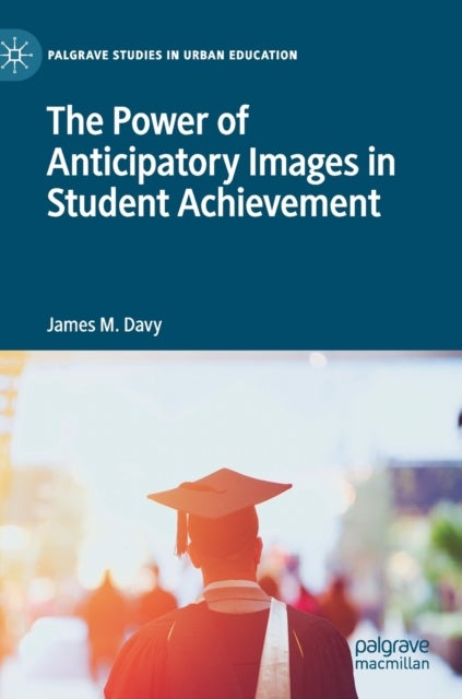 The Power of Anticipatory Images in Student Achievement