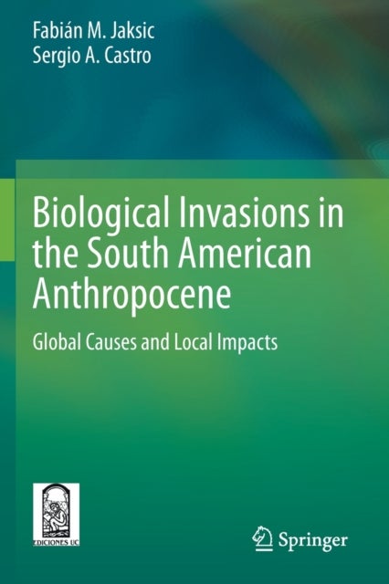 Biological Invasions in the South American Anthropocene - Global Causes and Local Impacts