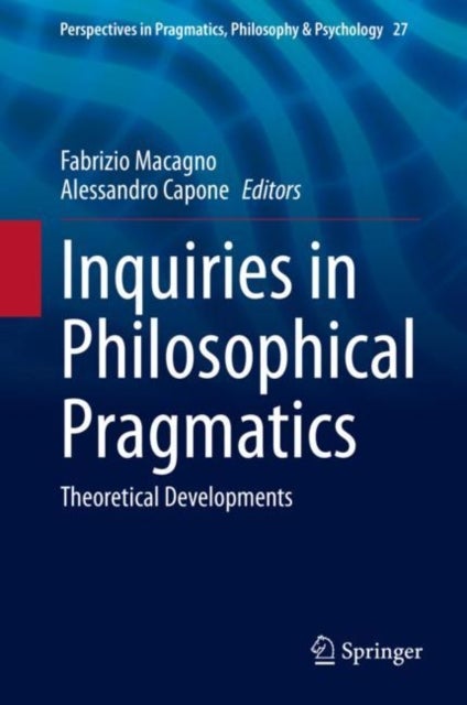 Inquiries in Philosophical Pragmatics - Theoretical Developments