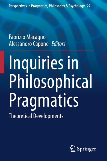 Inquiries in Philosophical Pragmatics - Theoretical Developments