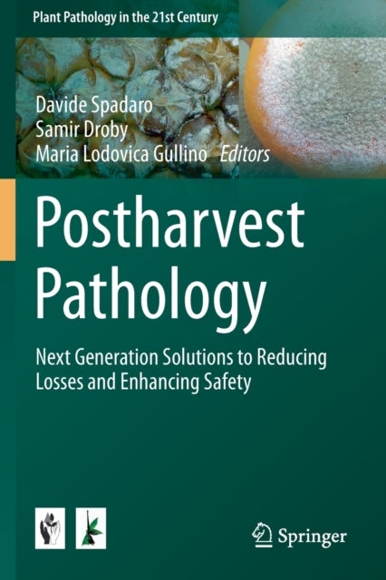 Postharvest Pathology - Next Generation Solutions to Reducing Losses and Enhancing Safety