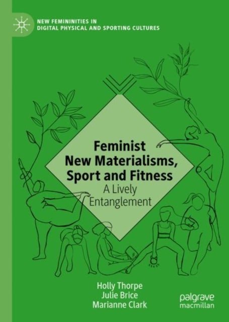 Feminist New Materialisms, Sport and Fitness - A Lively Entanglement
