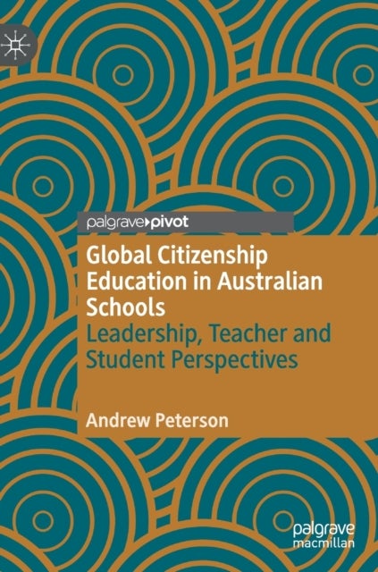 Global Citizenship Education in Australian Schools - Leadership, Teacher and Student Perspectives