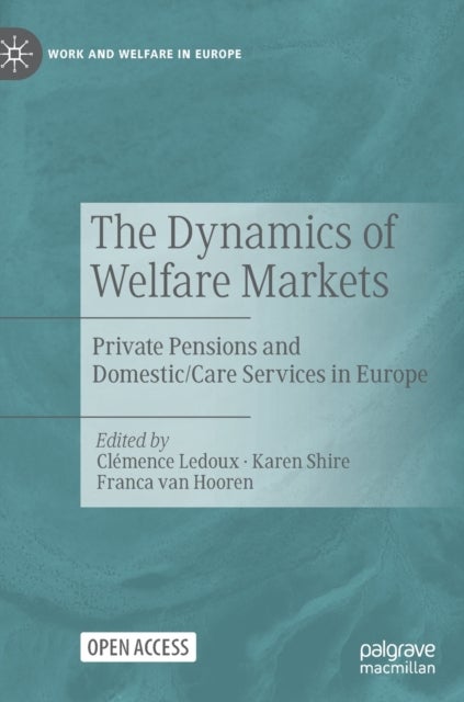 The Dynamics of Welfare Markets - Private Pensions and Domestic/Care Services in Europe