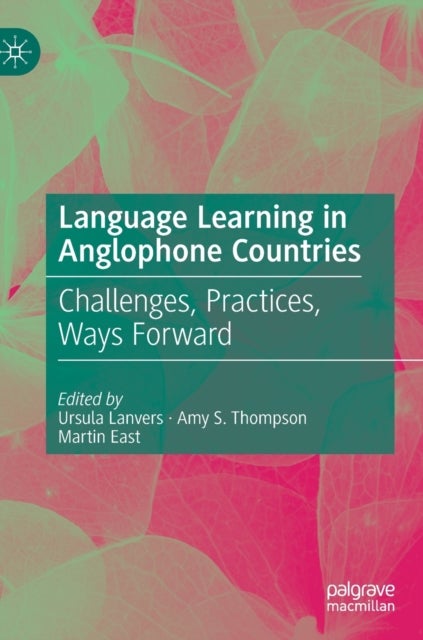 Language Learning in Anglophone Countries - Challenges, Practices, Ways Forward