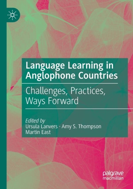 Language Learning in Anglophone Countries - Challenges, Practices, Ways Forward